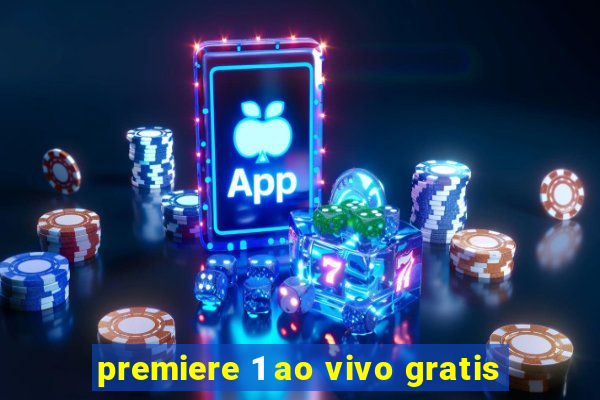 premiere 1 ao vivo gratis